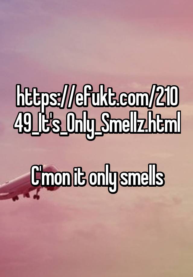 Is Only Smellz.